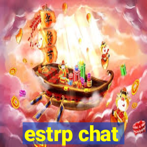 estrp chat